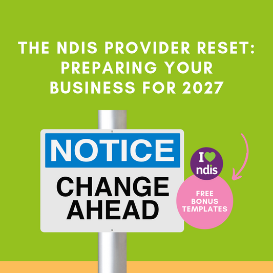 The NDIS Provider Reset: Preparing Your Business for 2027